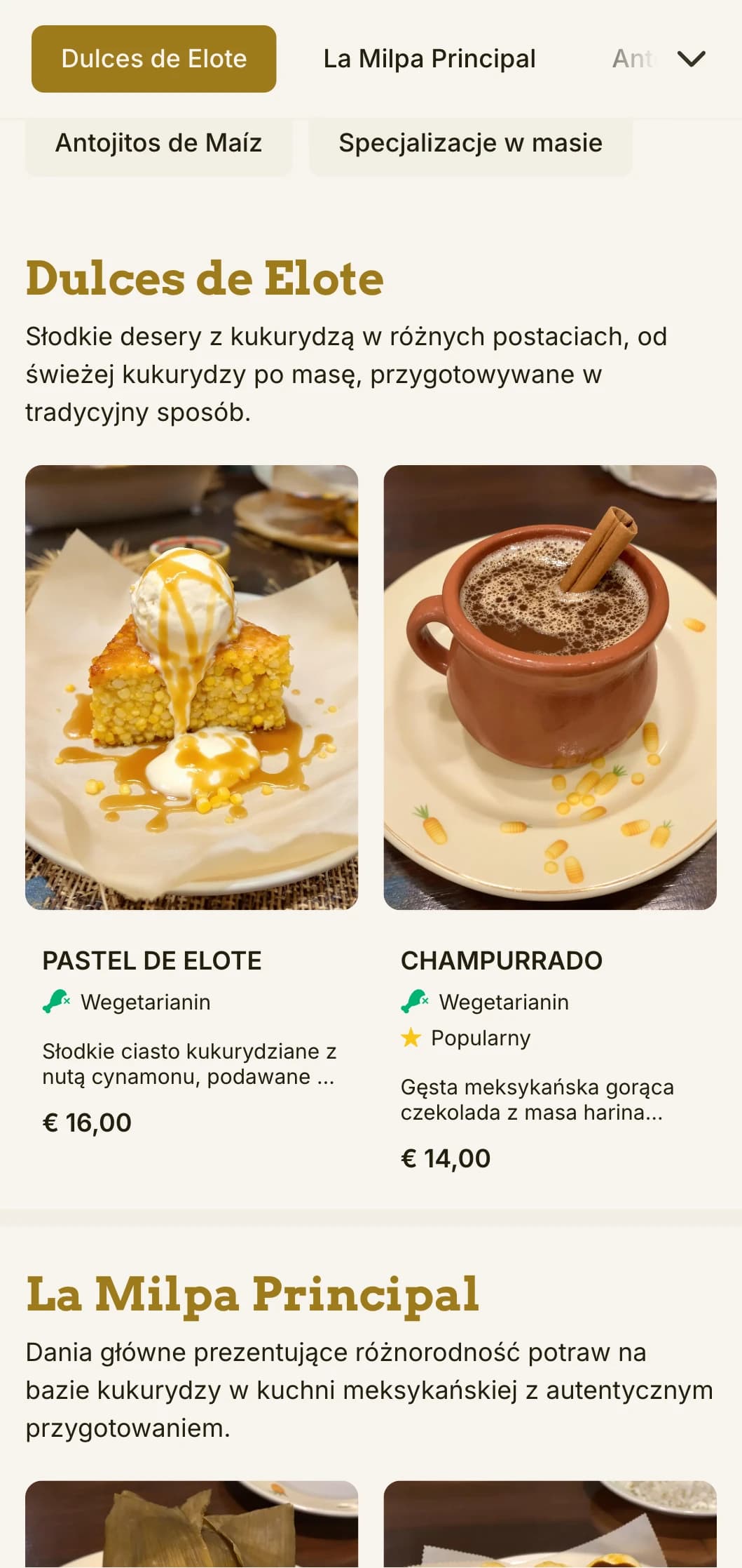 Autentyczne i tradycyjne menu koncentruje się na przetworach z kukurydzy i masy, ze złotymi akcentami, ręcznie robionymi tortillami i klasycznymi meksykańskimi zszywkami.