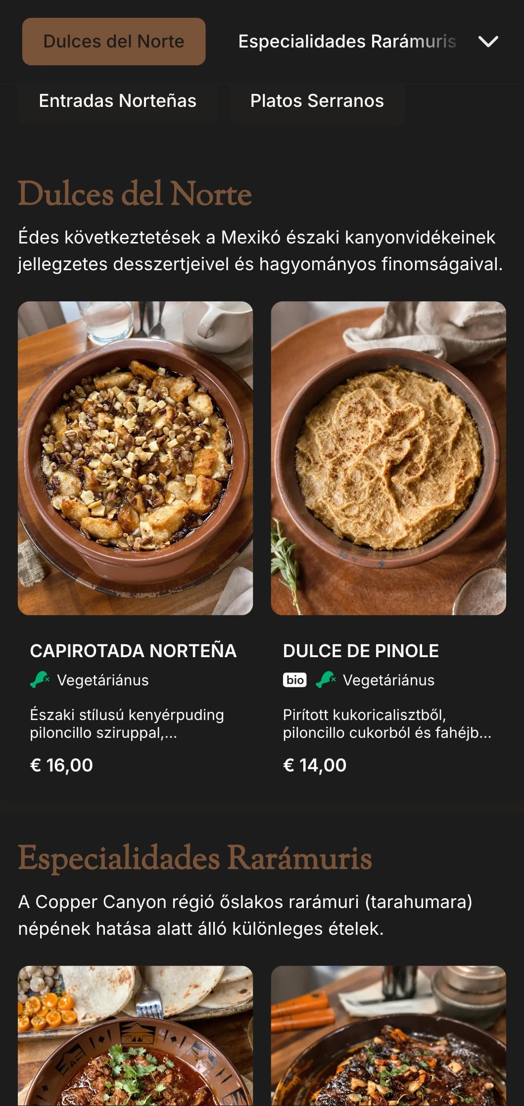Rusztikus és kalandos, Chihuahua ihlette menü, meleg rézszínekkel, kiadós északi ételekkel és jellegzetes regionális konyhával.