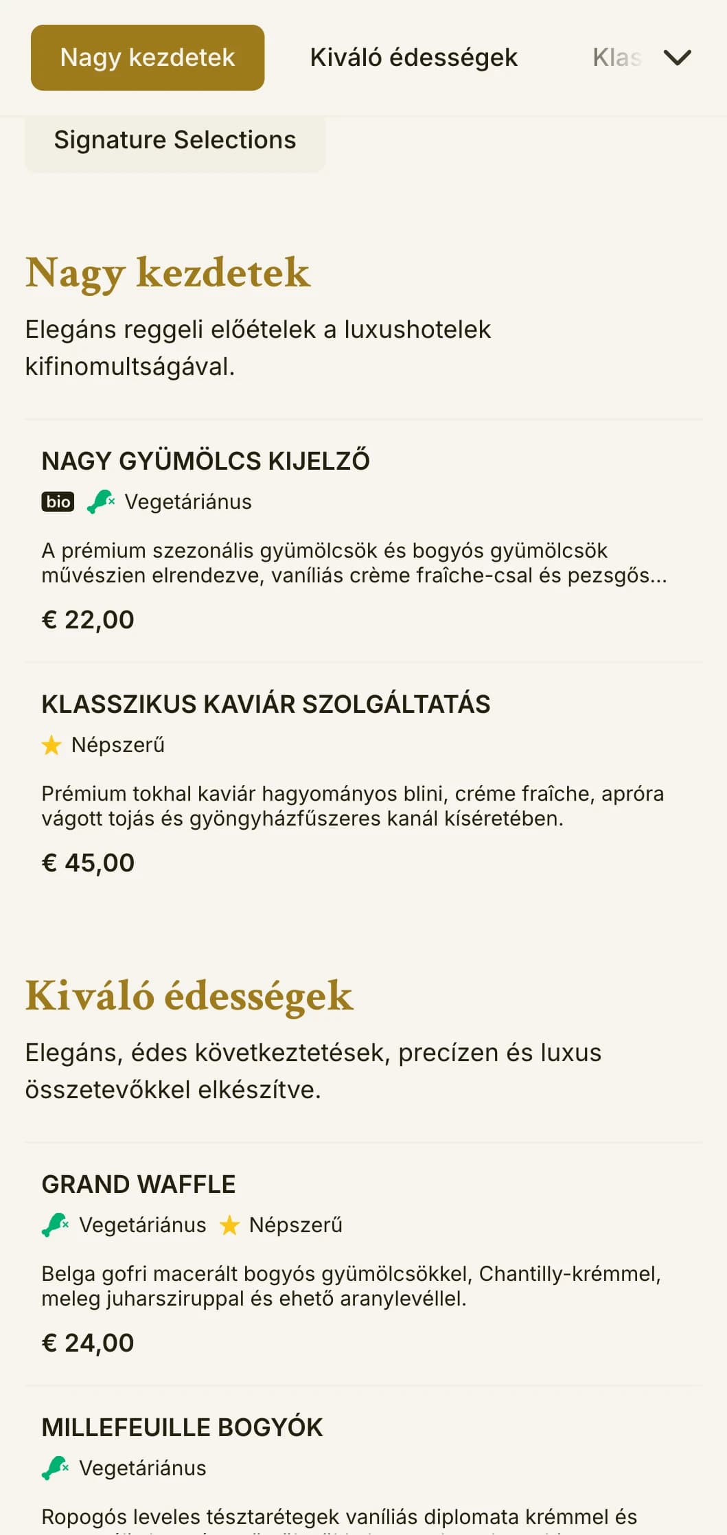 Kifinomult reggeli étkezés prémium minőségű alapanyagokkal és elegáns megjelenítéssel a grand hotel hagyományai szerint.