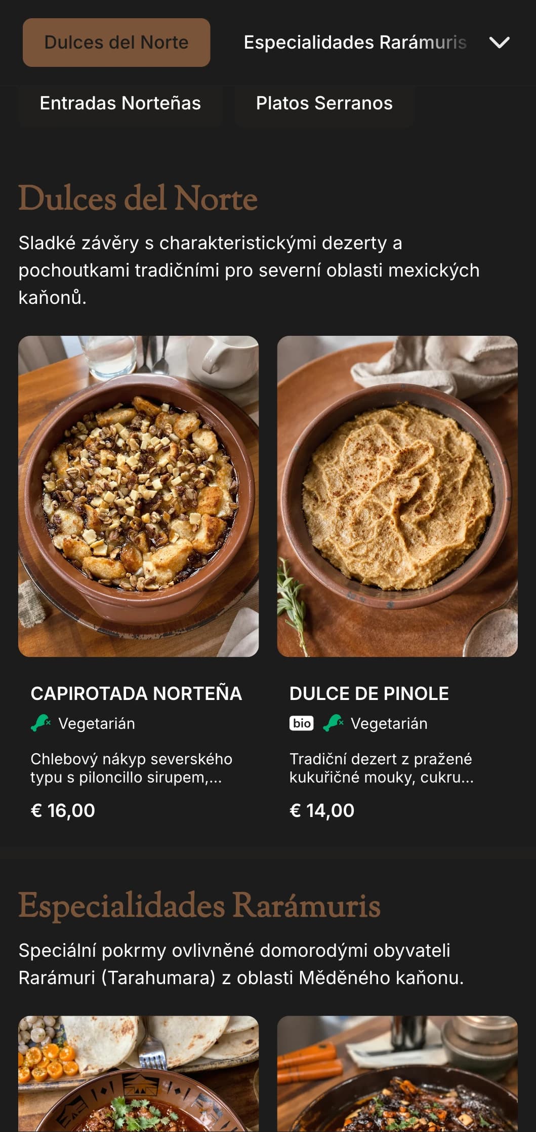 Rustikální a dobrodružné menu inspirované Chihuahuou s teplými měděnými tóny, vydatnými severskými pokrmy a osobitou regionální kuchyní.