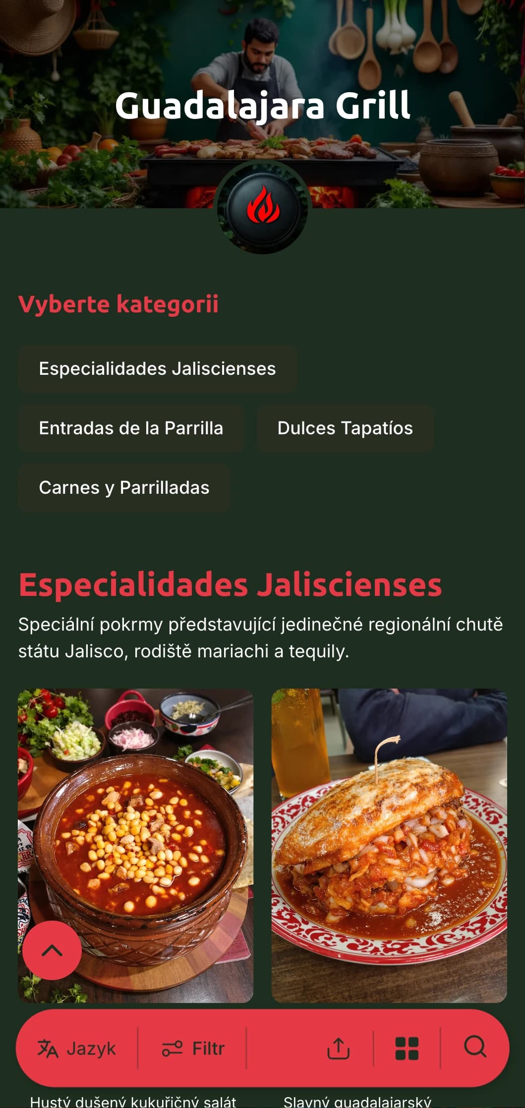 Odvážné a chutné menu oslavující guadalajarskou kuchyni se sytě červenými akcenty, tradičními pokrmy z grilu na dřevěném uhlí a regionálními specialitami.