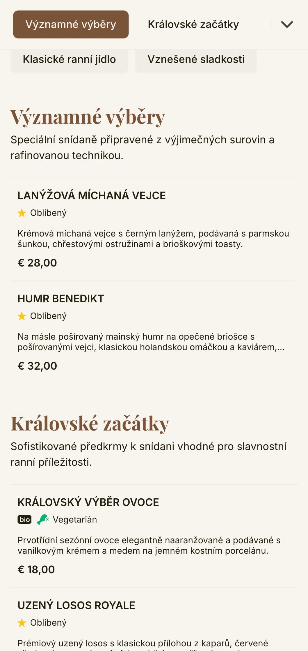 Sofistikovaný zážitek ze snídaně s prvotřídními surovinami a elegantní prezentací vhodnou pro královskou rodinu.