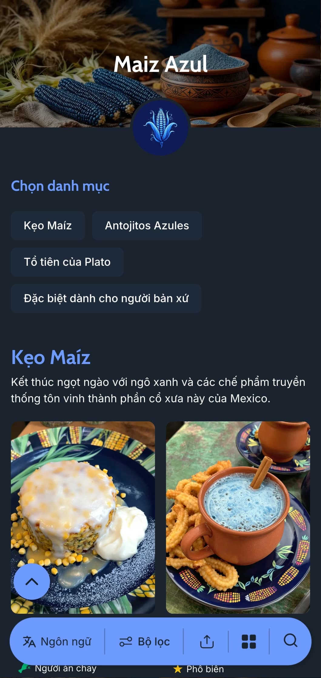 Thực đơn chính thống và truyền thống với các món đặc sản từ ngô xanh, phương pháp chế biến cổ xưa và ảnh hưởng từ ẩm thực bản địa Mexico.