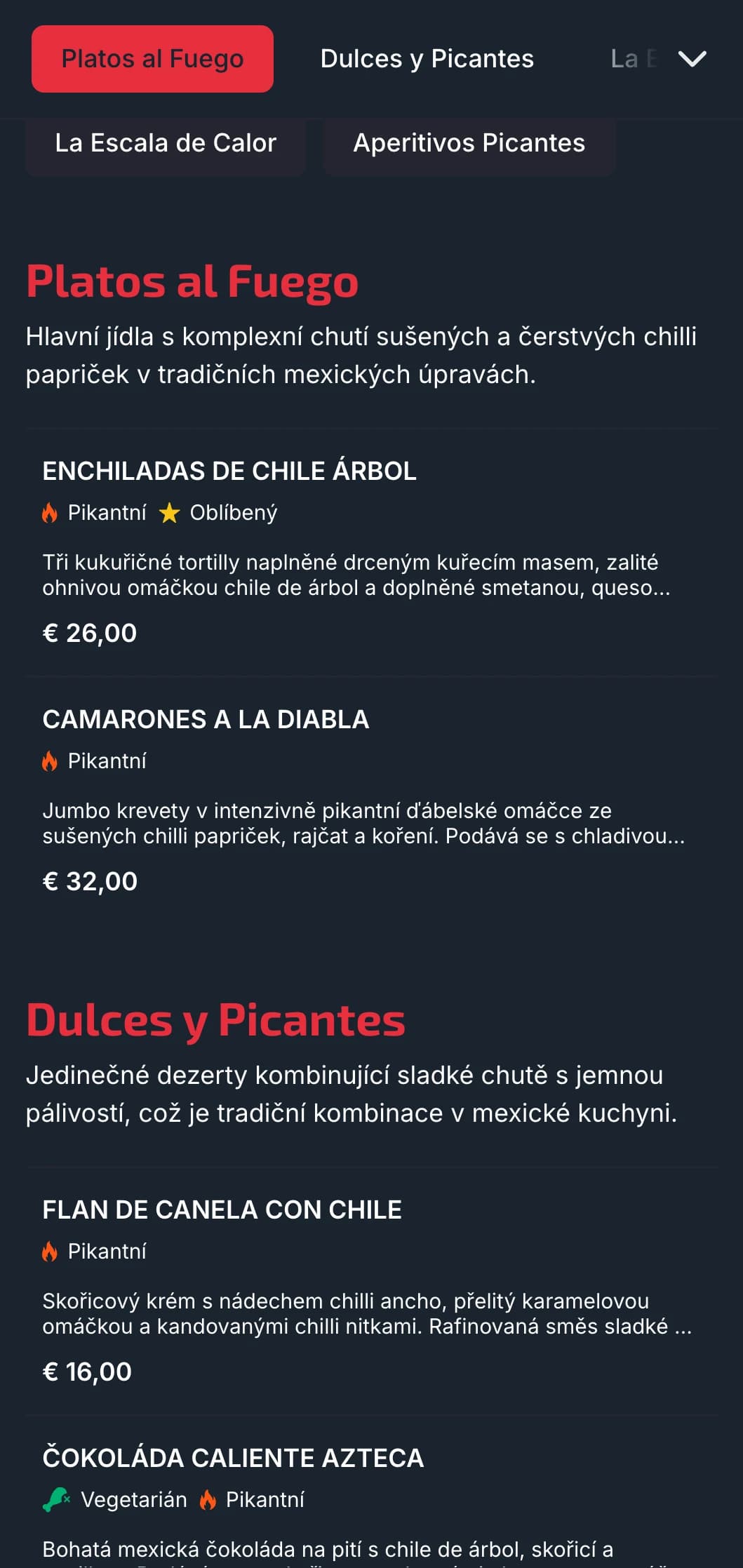 Odvážné a pikantní menu s výraznými akcenty červeného chilli, pokrmy zaměřenými na pálivost a speciálními salsami pro odvážné strávníky.