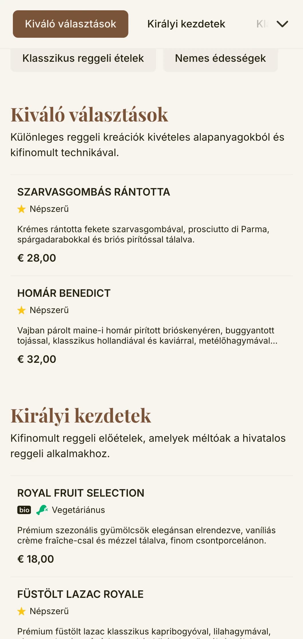 Kifinomult reggeliélmény prémium minőségű alapanyagokkal és királyi családok számára megfelelő elegáns megjelenéssel.