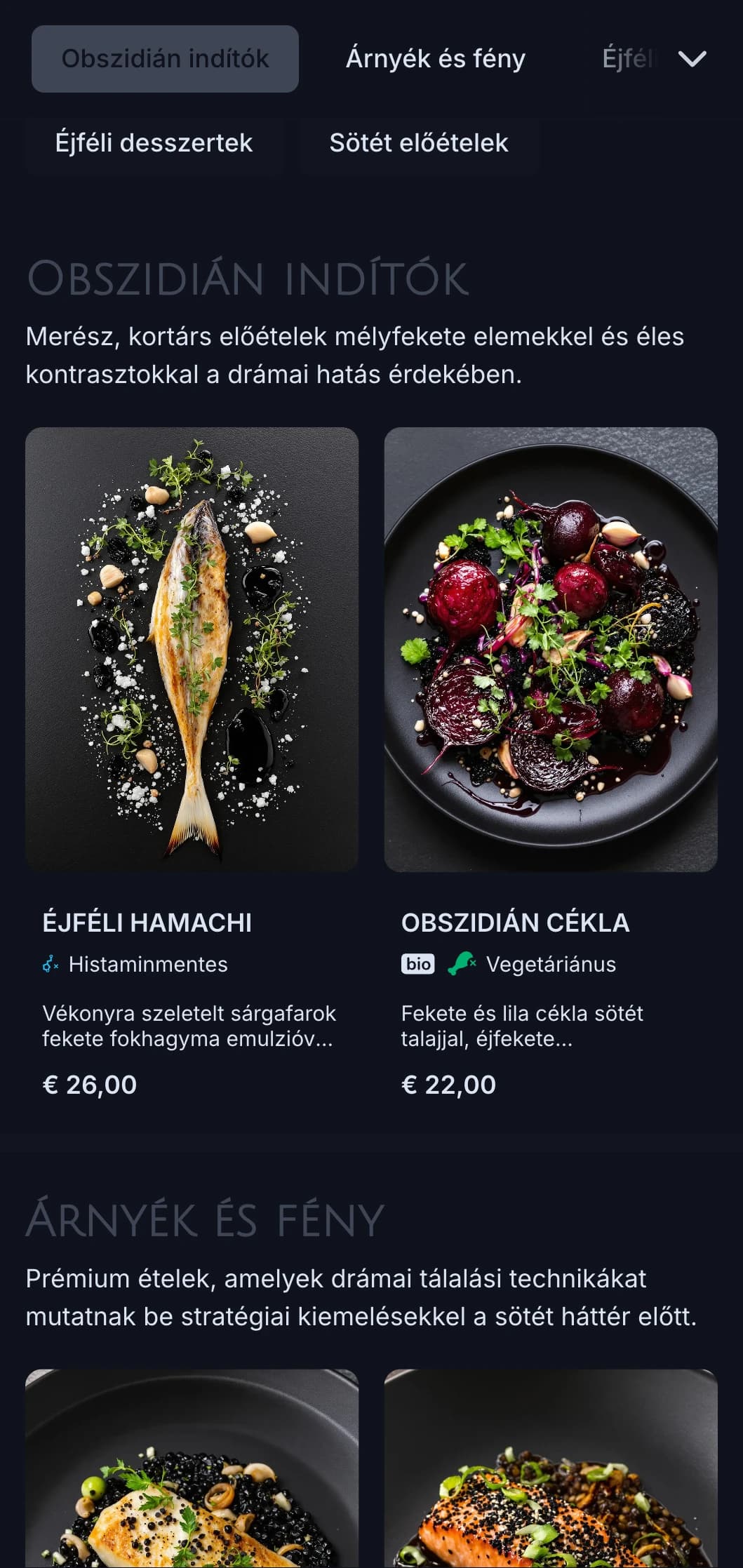 Elegáns, modern koncepció, drámai fekete tónusokkal és éles kontrasztokkal a merész étkezési élményért.