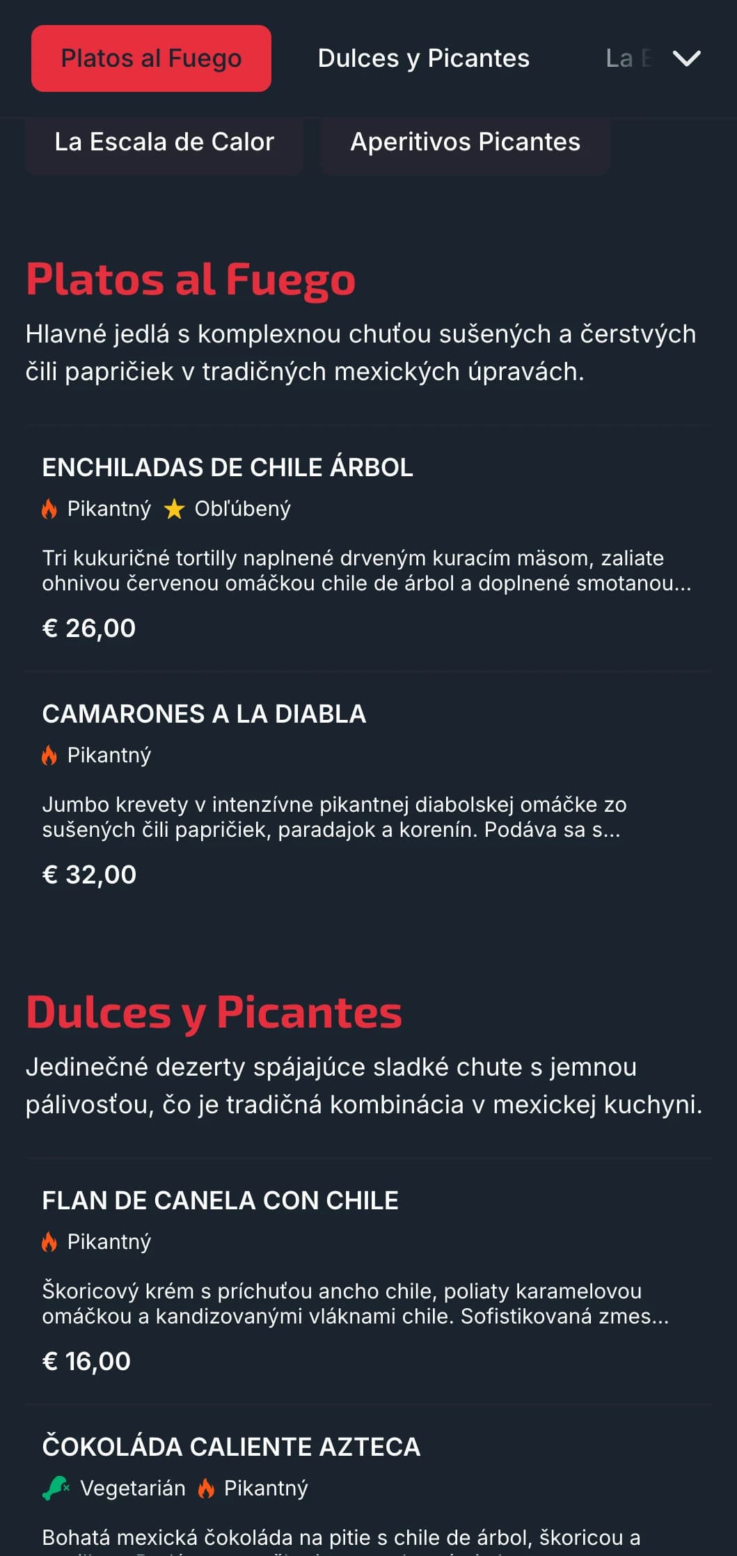 Odvážne a pikantné menu so živými akcentmi červeného čili, jedlá zamerané na pálivosť a špeciálne salsy pre odvážnych stravníkov.