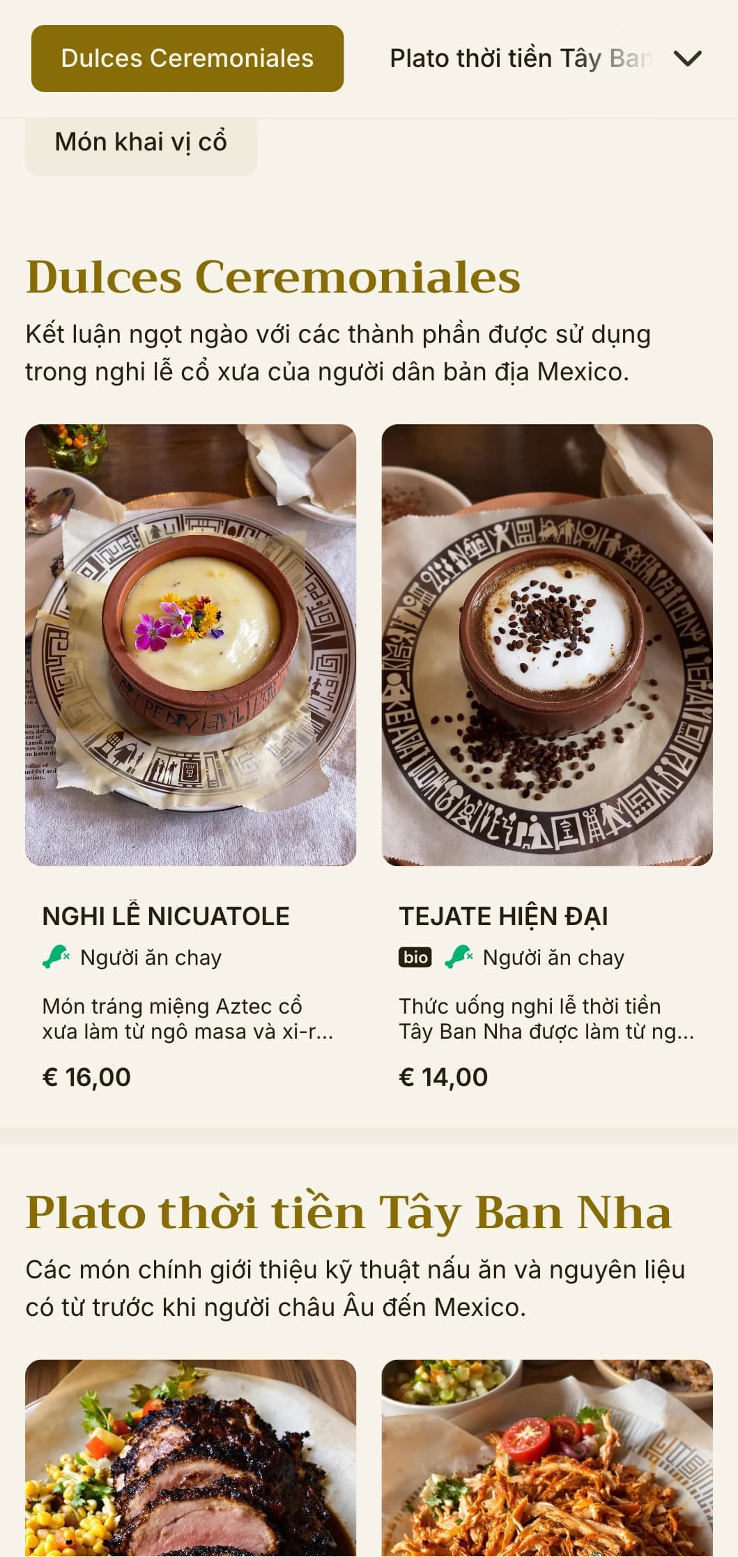 Thực đơn tinh tế và bổ ích với các nguyên liệu Mexico cổ xưa, điểm nhấn là vàng và kỹ thuật nấu ăn thời tiền Tây Ban Nha.