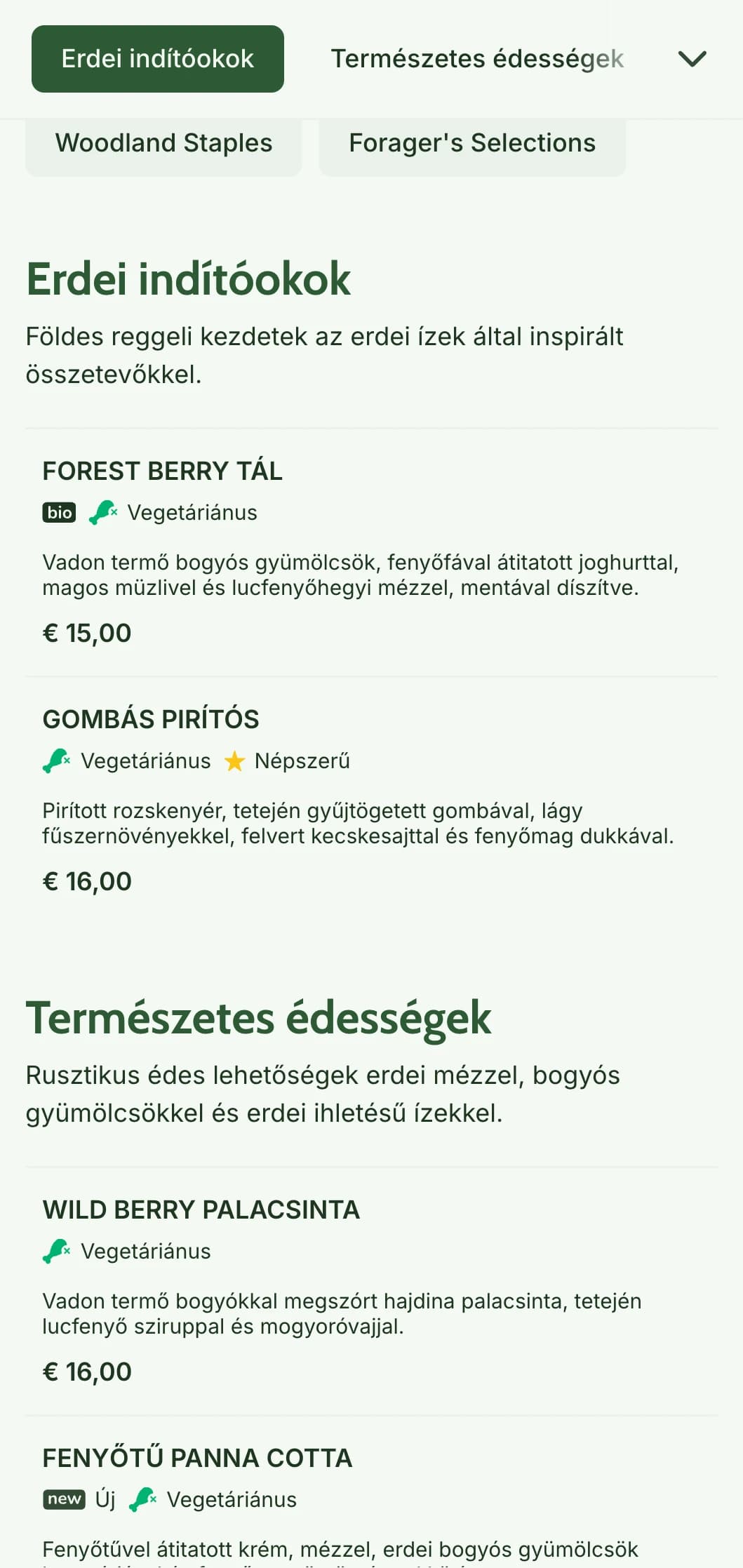 Erdei alapanyagok által ihletett, rusztikus, gyűjtögetőbarát stílusban bemutatott, földhözragadt reggeli választék.