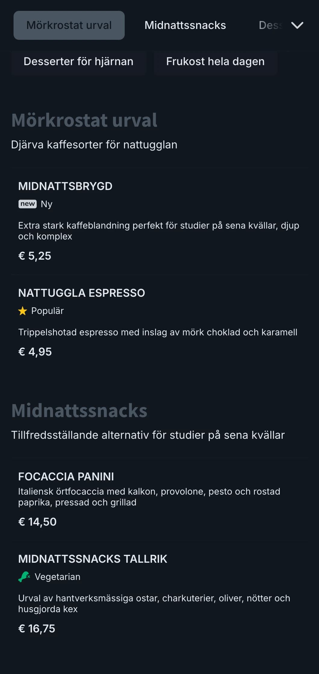 Djupa blå och grå toner för studiecafeer som öppnar sent på kvällen och caféer som är öppna dygnet runt.