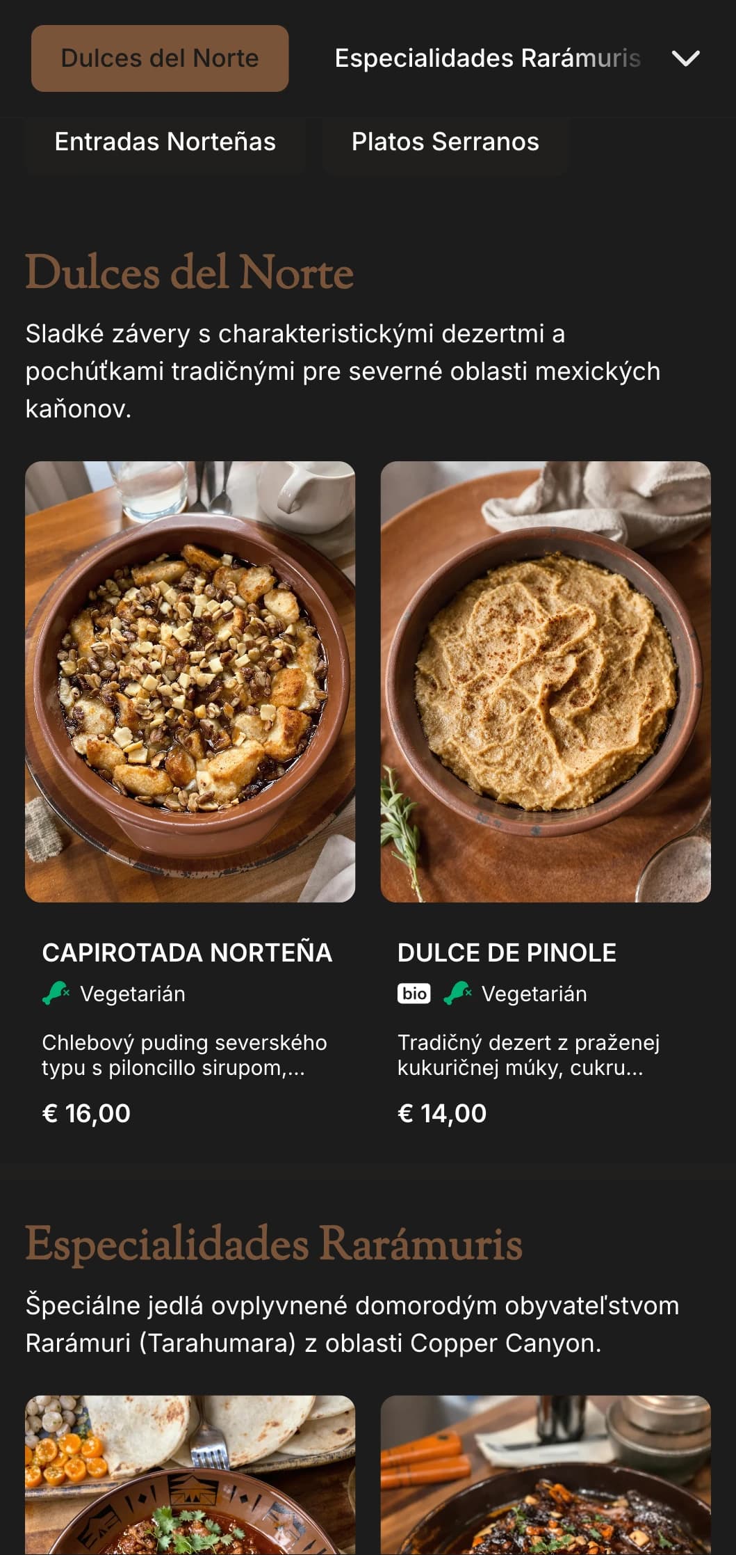 Rustikálne a dobrodružné menu inšpirované mestom Chihuahua s teplými medenými tónmi, výdatnými severskými jedlami a osobitou regionálnou kuchyňou.