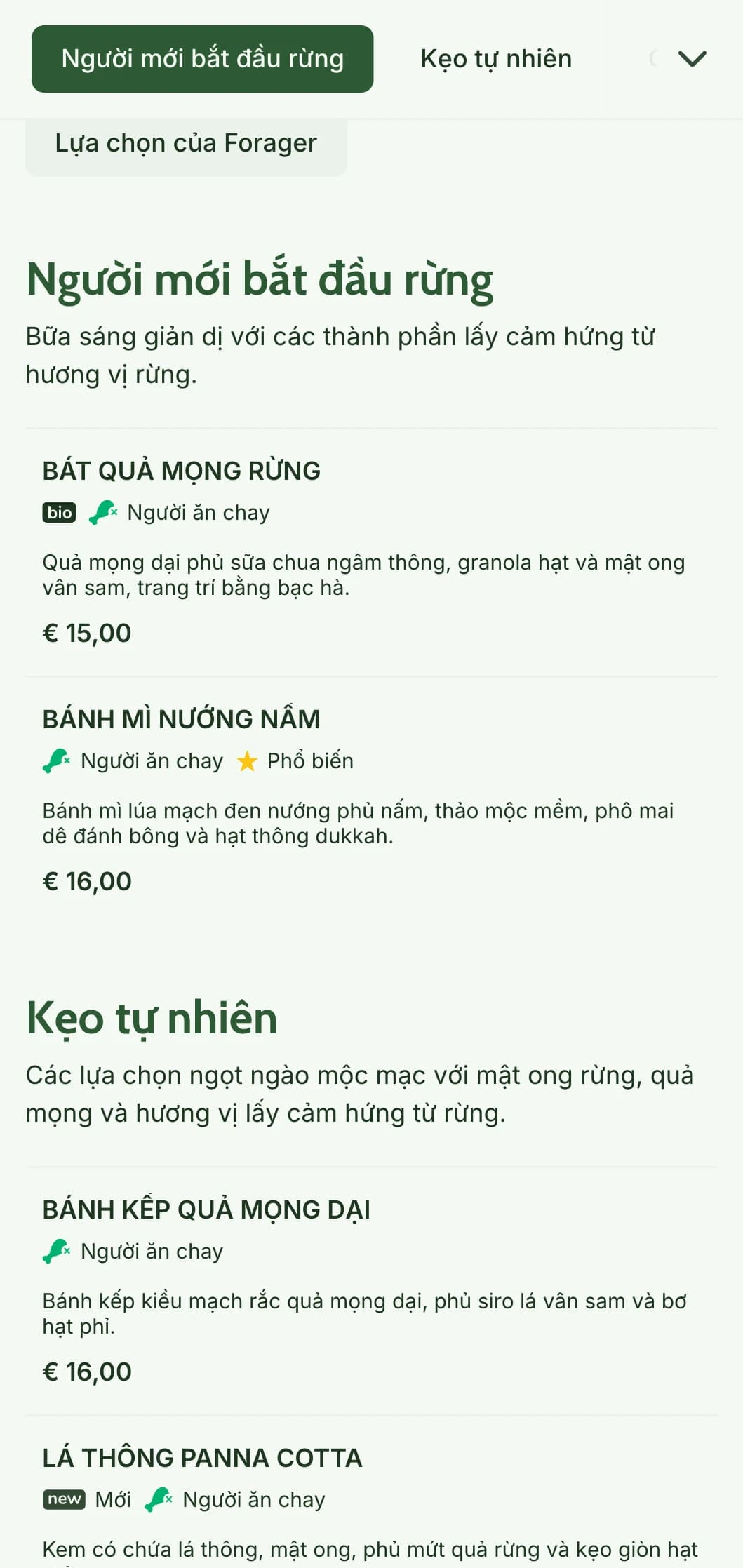 Các món ăn sáng giản dị lấy cảm hứng từ nguyên liệu rừng và được trình bày theo phong cách mộc mạc, thân thiện với người kiếm ăn.