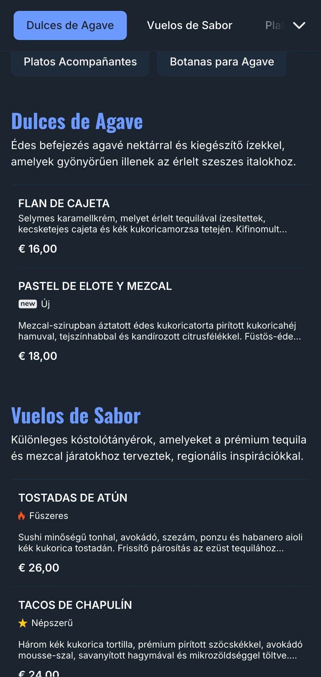 Kifinomult bármenü, amelynek középpontjában prémium tequila és mezcal kínálat áll, kék agávé akcentusokkal, füstös elemekkel és párosított mexikói antojitókkal.