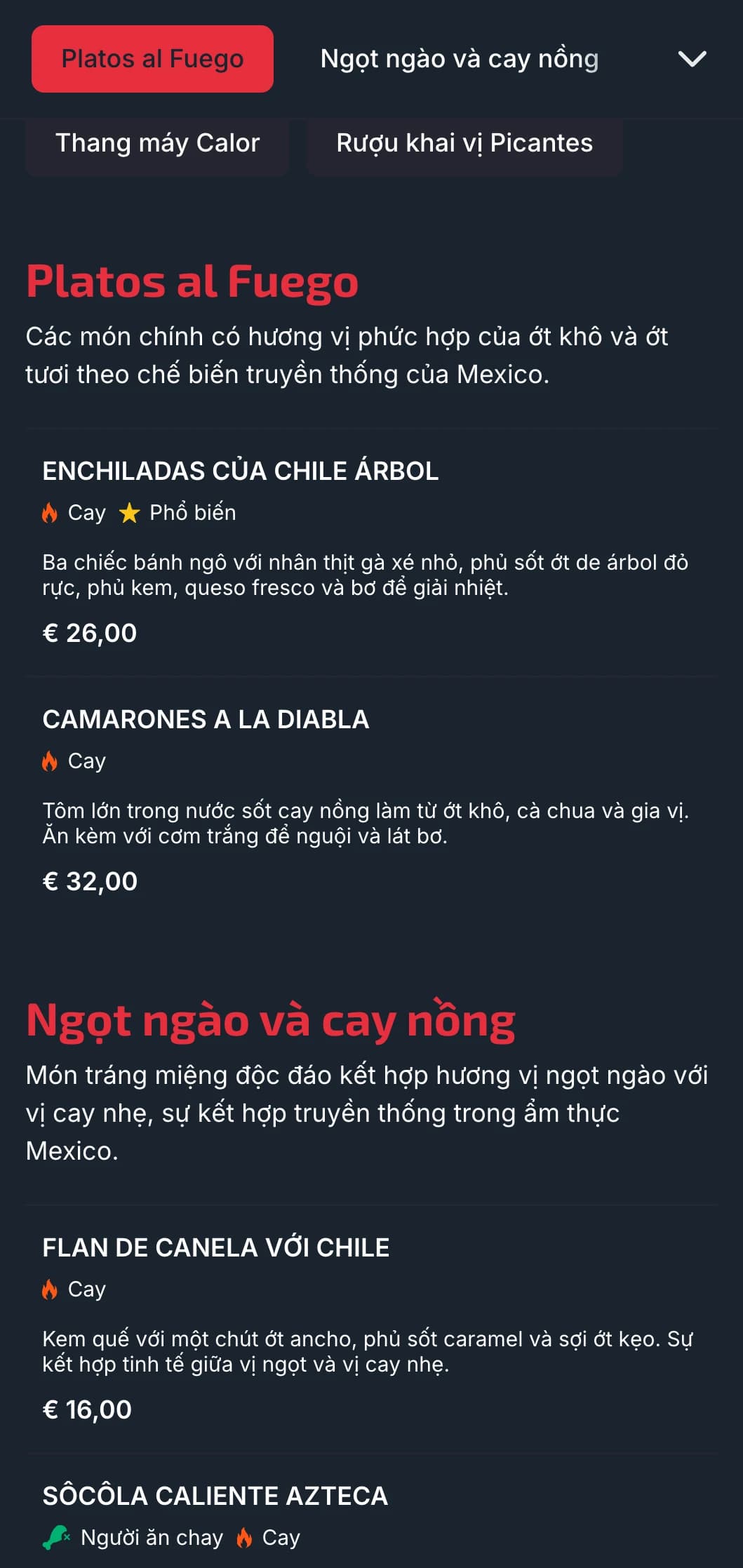 Thực đơn đậm đà và cay nồng với điểm nhấn là ớt đỏ tươi, các món ăn cay và nước sốt đặc biệt dành cho thực khách thích phiêu lưu.