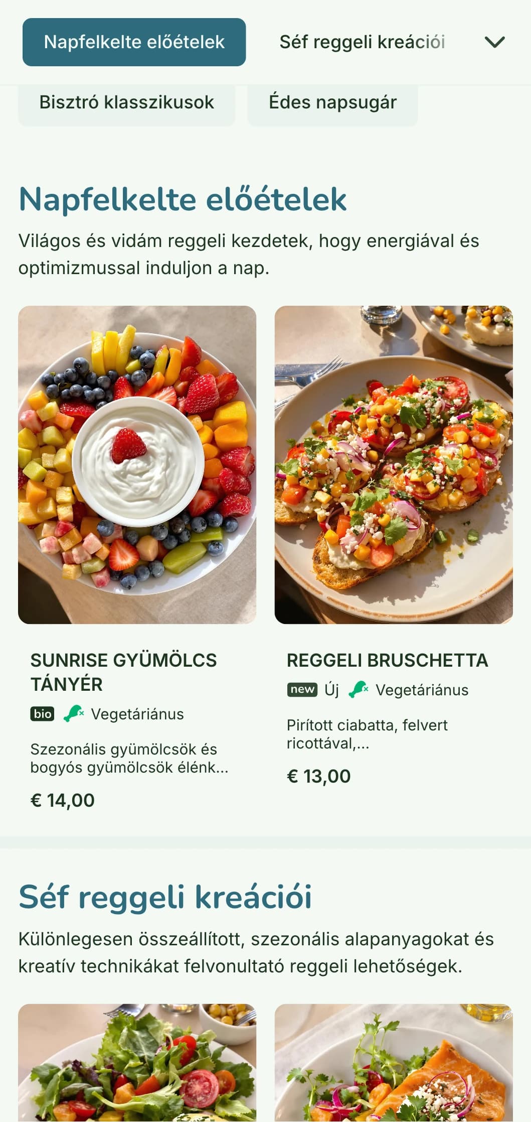 Világos, vidám reggeli menü friss, színes alapanyagokkal, laza, mégis kifinomult bisztrókörnyezetben.