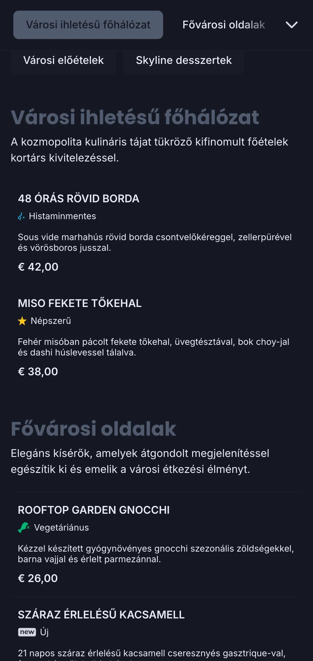 Merész, kozmopolita dizájn, amely az előkelő városi étkezés lényegét ragadja meg kifinomult kortárs esztétikával.